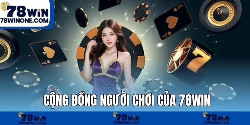 Cộng đồng người chơi của 78WIN
