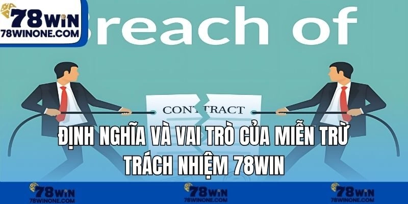 Định nghĩa và vai trò của miễn trừ trách nhiệm 78WIN