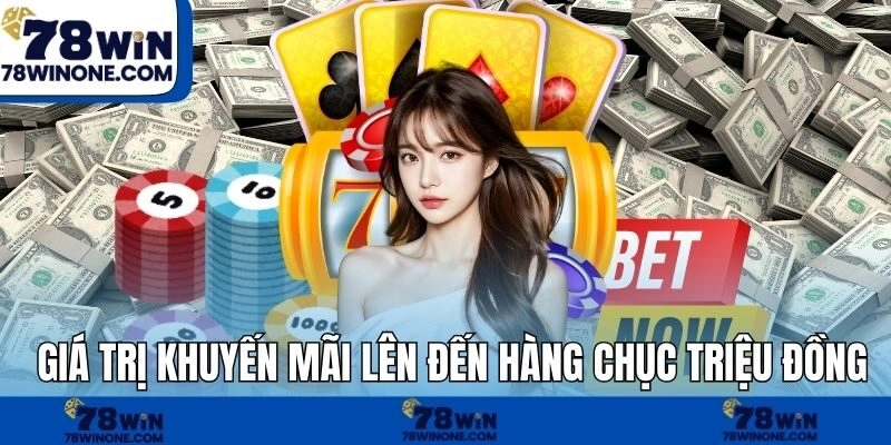 Giá trị khuyến mãi lên đến hàng chục triệu đồng