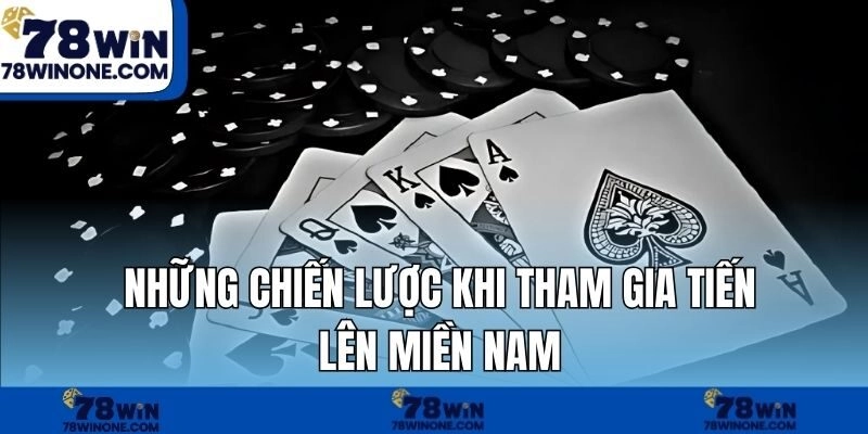 Những chiến lược khi tham gia tiến lên miền nam